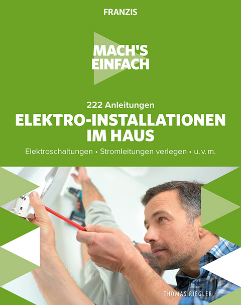 Mach's einfach: 222 Anleitungen Elektro-Installationen im Haus - Thomas Riegler