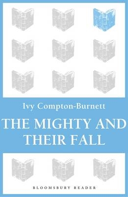 Mighty and Their Fall - Compton-Burnett Ivy Compton-Burnett