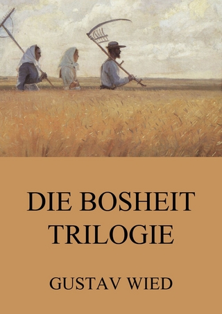 Die Bosheit-Trilogie - Gustav Wied