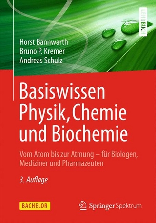 Basiswissen Physik, Chemie und Biochemie - Horst Bannwarth; Bruno P. Kremer; Andreas Schulz