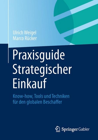 Praxisguide Strategischer Einkauf - Ulrich Weigel; Marco Rücker