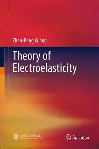 Theory of Electroelasticity - Zhen-Bang Kuang