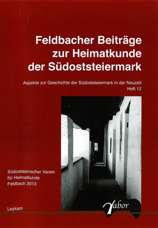 Feldbacher Beiträge zur Heimtkunde der Stüdoststeiermark - Wolfram Dornik; Rudolf Grasmug; Werner Kölldorfer