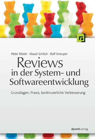 Reviews in der System- und Softwareentwicklung - Peter Rössler; Maud Schlich; Ralf Kneuper