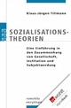Sozialisationstheorien: Eine Einführung in den Zusammenhang von Gesellschaft, Institution und Subjektwerdung (German Edition)