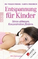 Entspannung fÃ¼r Kinder: Stress abbauen - Konzentration fÃ¶rdern (mit Entspannungskurs) Volker Friebel Author