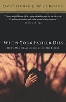 When Your Father Dies - Bruce B. Barton; Dave Veerman