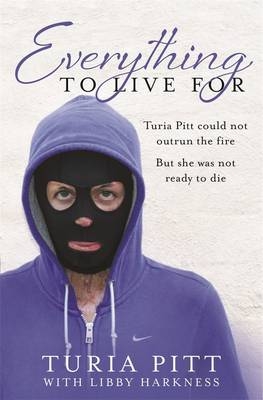 Everything to Live For - Turia Pitt
