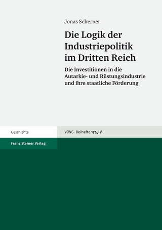 Die Logik der Industriepolitik im Dritten Reich - Jonas Scherner