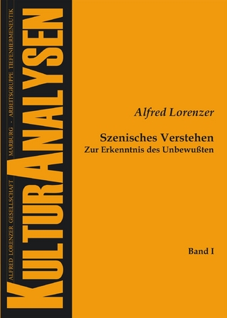 Szenisches Verstehen - Alfred Lorenzer; Ulrike Prokop; Bernard Görlich