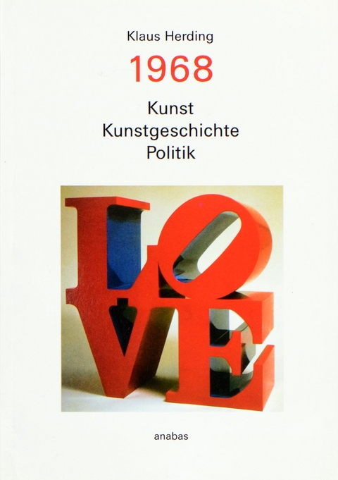 1968: Kunst - Kunstgeschichte - Politik - Klaus Herding