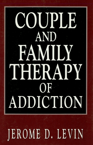 Couple and Family Therapy of Addiction - Jerome D. Levin
