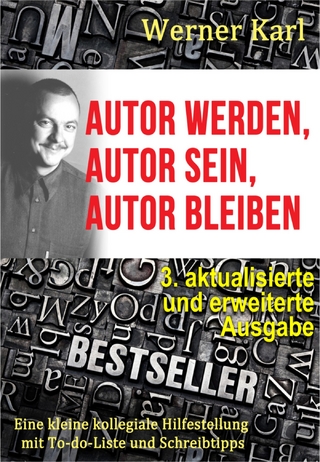 Autor werden, Autor sein, Autor bleiben - Werner Karl