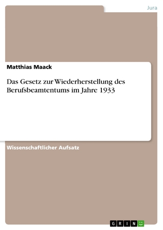 Das Gesetz zur Wiederherstellung des Berufsbeamtentums im Jahre 1933 - Matthias Maack