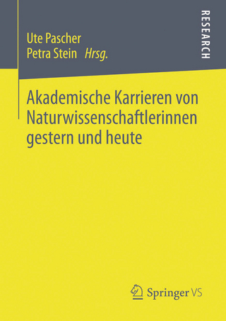 Akademische Karrieren von Naturwissenschaftlerinnen gestern und heute - Ute Pascher; Petra Stein