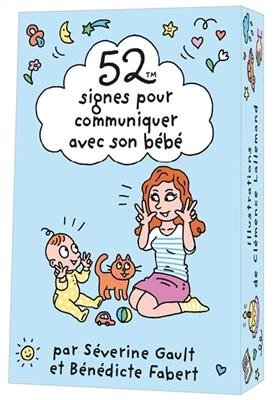 52 signes pour communiquer avec son bébé - Bénédicte Fabert, Séverine Gault