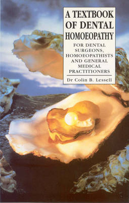 A Textbook Of Dental Homoeopathy -  Dr Colin B. Lessell