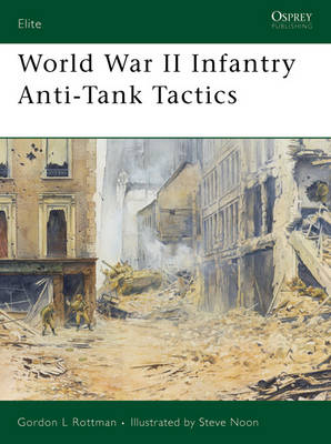 World War II Infantry Anti-Tank Tactics - Rottman Gordon L. Rottman