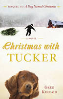 Christmas with Tucker - Greg Kincaid