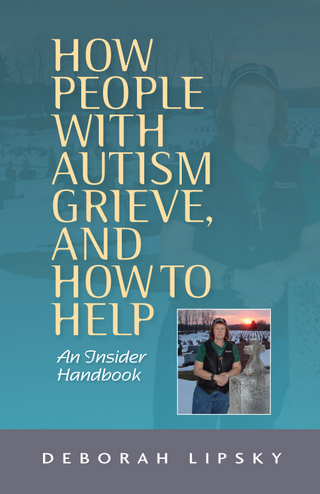 How People with Autism Grieve, and How to Help - Deborah Lipsky