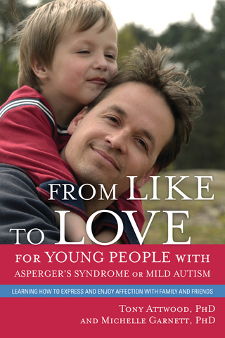 From Like to Love for Young People with Asperger's Syndrome (Autism Spectrum Disorder) - Michelle Garnett; Dr Anthony Attwood