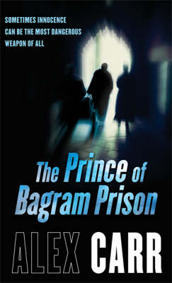 Prince of Bagram Prison - Alex Carr