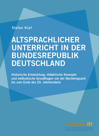 Altsprachlicher Unterricht in der Bundesrepublik Deutschland - Stefan Kipf