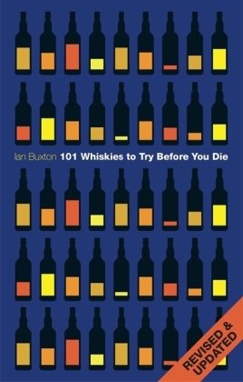 101 Whiskies to Try Before You Die (Revised & Updated) - Ian Buxton