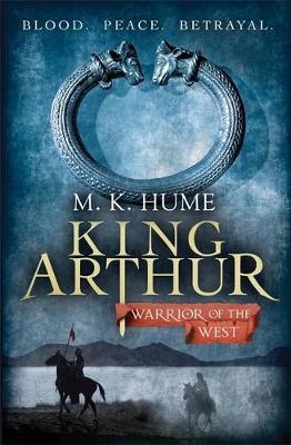 King Arthur: Warrior of the West (King Arthur Trilogy 2) - M. K. Hume