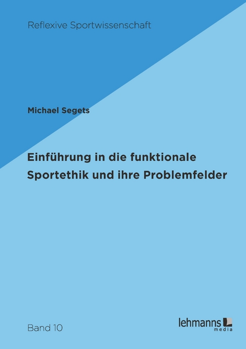 Einführung in die funktionale Sportethik und ihre Problemfelder - Michael Segets