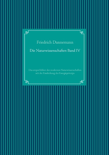 Die Naturwissenschaften Band IV - Friedrich Dannemann