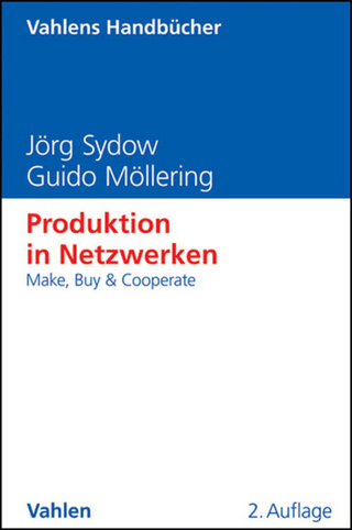 Produktion in Netzwerken - Jörg Sydow; Guido Möllering