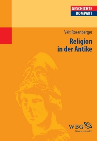 Religion in der Antike - Veit Rosenberger; Kai Brodersen