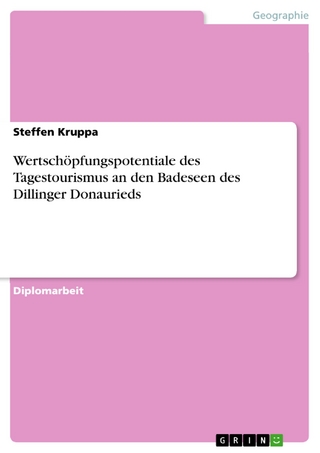 Wertschöpfungspotentiale des Tagestourismus an den Badeseen des Dillinger Donaurieds - Steffen Kruppa