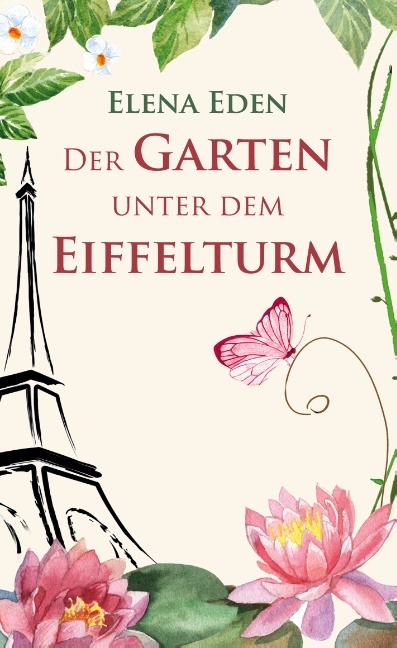 Der Garten unter dem Eiffelturm - Elena Eden