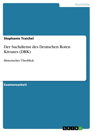 Der Suchdienst des Deutschen Roten Kreuzes (DRK) - Stephanie Traichel