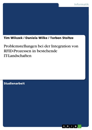 Problemstellungen bei der Integration von RFID-Prozessen in bestehende IT-Landschaften - Tim Wilczek; Daniela Wilke; Torben Stoltze