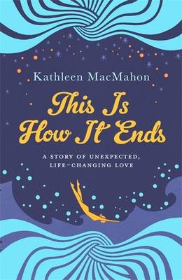 This Is How It Ends - Kathleen MacMahon