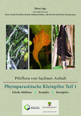 Pilzflora von Sachsen-Anhalt – Phytoparasitische Kleinpilze - Horst Jage