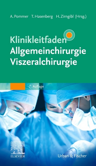 Klinikleitfaden Allgemeinchirurgie Viszeralchirurgie - Axel Pommer; Hubert Zirngibl; Till Hasenberg