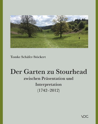 Der Garten zu Stourhead zwischen Präsentation und Interpretation (1742?2012) - Tomke Schäfer-Stöckert