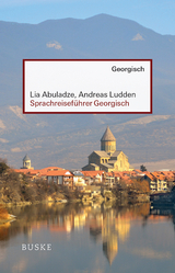 Sprachreiseführer Georgisch - Lia Abuladze, Andreas Ludden