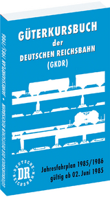 Güterkursbuch der Deutschen Reichsbahn (GKDR) 1985 / 1986 - 