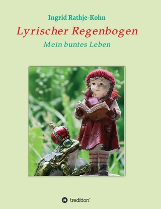 Lyrischer Regenbogen - Ingrid Rathje-Kohn