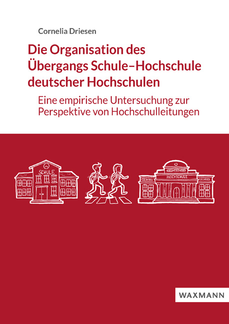 Die Organisation des Übergangs Schule–Hochschule deutscher Hochschulen - Cornelia Driesen