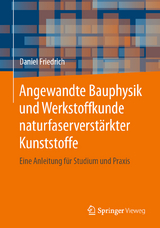 Angewandte Bauphysik und Werkstoffkunde naturfaserverstärkter Kunststoffe - Daniel Friedrich