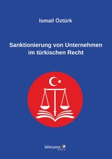 Sanktionierung von Unternehmen im türkischen Recht - İsmail Öztürk