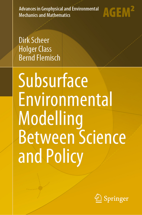 Subsurface Environmental Modelling Between Science and Policy - Dirk Scheer, Holger Class, Bernd Flemisch