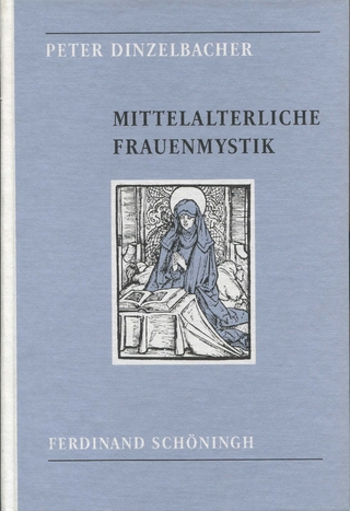 Mittelalterliche Frauenmystik - Peter Dinzelbacher