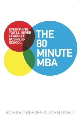 80 Minute MBA - John Knell; Richard Reeves